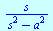 `/`(`*`(s), `*`(`+`(`*`(`^`(s, 2)), `-`(`*`(`^`(a, 2))))))